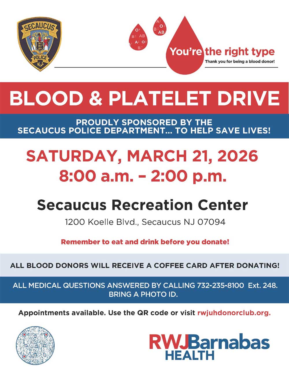 You’re the right type. BLOOD & PLATELET DRIVE.